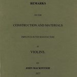 A Facsimile of Remarks on the Construction and Materials Employed in the Manufacture of Violins A Facsimile of Remarks on the Construction and Materials Employed in the Manufacture of Violins